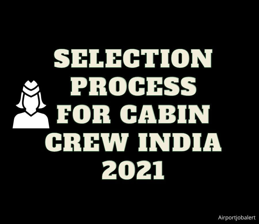 Selection Process for Cabin Crew India 2021
